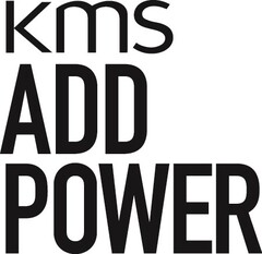 KMS ADD POWER