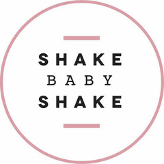 SHAKE BABY SHAKE