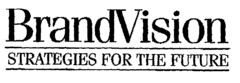 BrandVision STRATEGIES FOR THE FUTURE