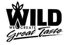 WILD WE CREATE Great Taste