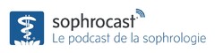 SOPHROCAST LE PODCAST DE LA SOPHROLOGIE