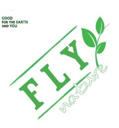 GOOD FOR THE EARTH AND YOU  FLY NATURE