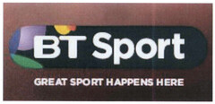 BT Sport GREAT SPORT HAPPENS HERE