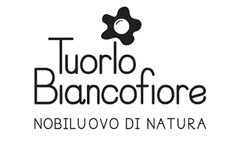 TUORLO BIANCOFIORE NOBILUOVO DI NATURA