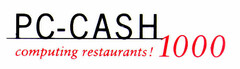 PC-CASH computing restaurants! 1000