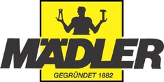 MÄDLER GEGRÜNDET 1882