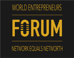 WORLD ENTREPRENEURS FORUM NETWORK EQUALS NETWORTH