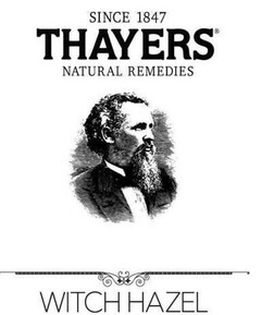 SINCE 1847 THAYERS NATURAL REMEDIES WITCH HAZEL