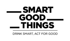 Smart good things, Drink smart, act for good