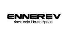 ENNEREV firma solo il buon riposo