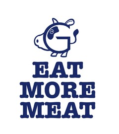 G EAT MORE MEAT