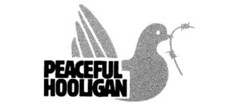 PEACEFUL HOOLIGAN