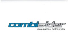 combisider more options. better profits.