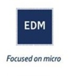 EDM Focused on micro