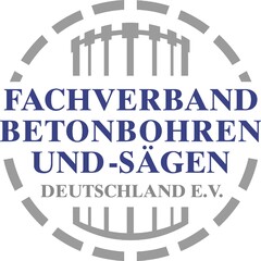 FACHVERBAND BETONBOHREN UND -SÄGEN DEUTSCHLAND E.V.