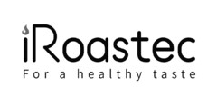 iRoastec For a healthy taste