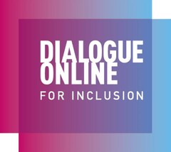 DIALOGUE ONLINE FOR INCLUSION