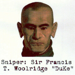 Sniper: Sir Francis T. Woolridge "DuKe"