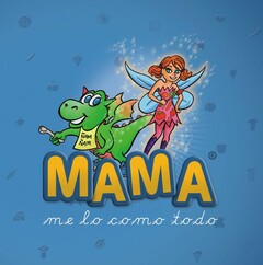 MAMA ME LO COMO TODO