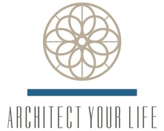 ARCHITECT YOUR LIFE