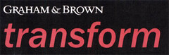 GRAHAM & BROWN transform