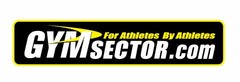 GYMSECTOR.COM For Athletes By Athletes