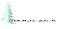 THE FUTURE OF CANCER MEDICINE....NOW