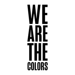 WE ARE THE COLORS