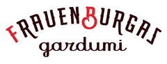 FRAUENBURGAS gardumi