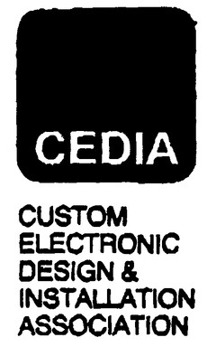 CEDIA CUSTOM ELECTRONIC DESIGN & INSTALLATION ASSOCIATION
