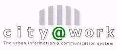 city @ work The urban information & communication system