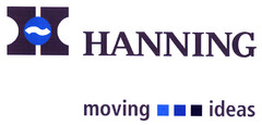 H HANNING moving ideas