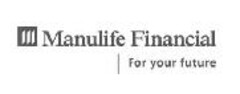 MANULIFE FINANCIAL For your future