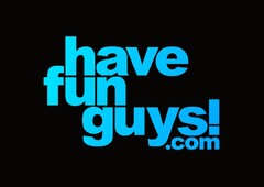 have fun guys!.com