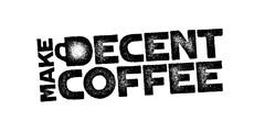 MAKE DECENT COFFEE