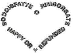 SODDISFATTE O RIMBORSATE HAPPY OR REFUNDED