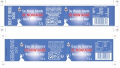 Eau Minérale Naturelle DE MONTAGNE Natural Mineral Water SOURCE FONTAINE DE LA REINE
Eau de Source DE MONTAGNE Mountain Spring Water SOURCE GRAND BARBIER