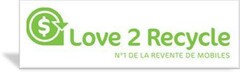 Love 2 Recycle N° 1 DE LA REVENTE DE MOBILES