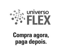 UNIVERSO FLEX COMPRA AGORA, PAGA DEPOIS.