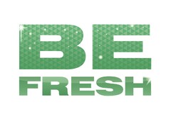 BE FRESH