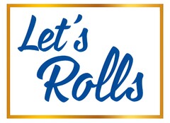 Let's Rolls