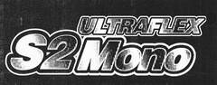 ULTRAFLEX S2Mono