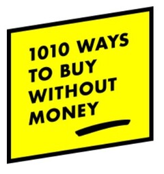 1010 WAYS TO BUY WITHOUT MONEY