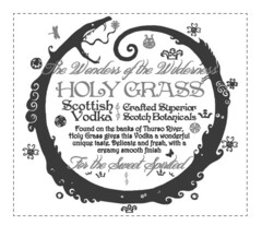 The Wonders of the Wilderness HOLY GRASS Scottish Vodka Crafted Superior Scotch Botanicals Found on the banks of Thurso River,Holy Grass gives this Vodka a wonderful unique taste. Delicate and fresh,with a creamy smooth finish. For the Sweet Spirited