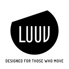 LUUV DESIGNED FOR THOSE WHO MOVE