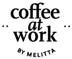 coffee at work BY MELITTA