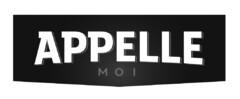 APPELLE MOI