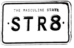 THE MASCULINE STATE STR 8