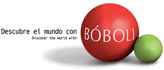 Descubre el mundo con BÓBOLI Discover the world with BÓBOLI