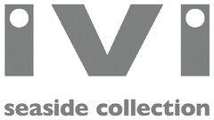 IVI seaside collection